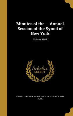 Read Minutes of the  Annual Session of the Synod of New York; Volume 1902 - Presbyterian Church in the U S a Synod | ePub
