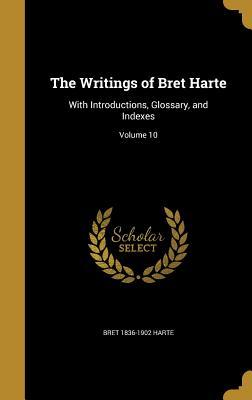 Read The Writings of Bret Harte: With Introductions, Glossary, and Indexes; Volume 10 - Bret Harte file in ePub