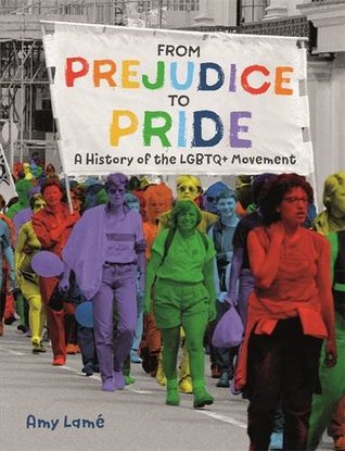 Read Online From Prejudice to Pride: A History of the LGBTQ  Movement - Amy Lamé | PDF