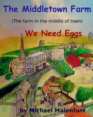 Read Online The Middletown Farm (The Farm in the Middle of Town): We Need Eggs - Michael Malenfant | ePub