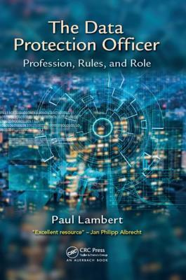 Full Download The Data Protection Officer: Profession, Rules, and Role - Paul Lambert file in ePub