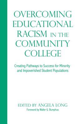 Full Download Overcoming Educational Racism in the Community College: Creating Pathways to Success for Minority and Impoverished Student Populations - Angela Long file in ePub