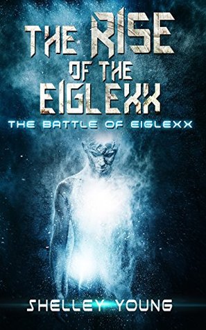 Download The Rise of the Eiglexx (The Battle of Eiglexx Book 2) - Shelley Young file in PDF