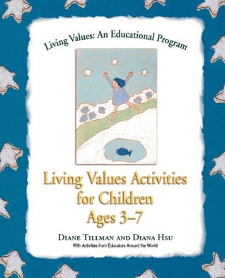 Download Living Values Activities for Children Ages 3-7 (Living Values: An Educational Programme) - Diane Tillman | PDF
