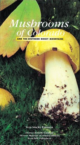 Read Online Mushrooms of Colorado and the Southern Rocky Mountains - Vera S. Evenson file in PDF