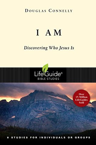 Download I Am: Discovering Who Jesus Is (LifeGuide® Bible Studies Book 22) - Douglas Connelly | ePub