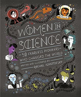 Read Online Women in Science: 50 Fearless Pioneers Who Changed the World - Rachel Ignotofsky file in ePub