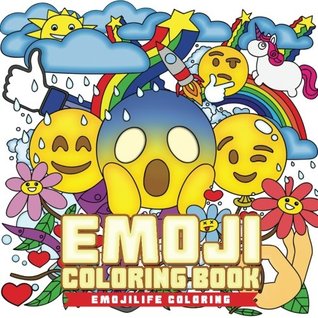 Read Emoji Coloring Book: Fun Emoji Designs, Collages and Funny & Uplifting Quotes - EmojiLife Coloring | PDF