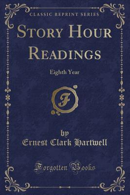 Read Story Hour Readings: Eighth Year (Classic Reprint) - Ernest Clark Hartwell file in ePub