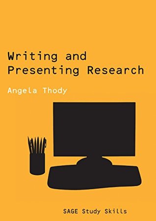 Read Online Writing and Presenting Research (SAGE Study Skills Series) - Angela Thody | ePub
