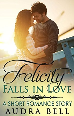 Download Felicity Falls in Love: A Short Romance Story (The Love Series Book 6) - Audra Bell file in ePub