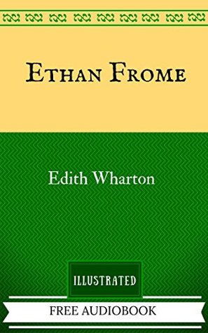 Read Ethan Frome: By Edith Wharton - Illustrated And Unabridged - Edith Wharton | ePub