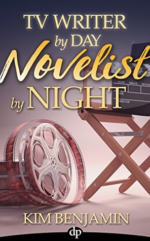 Download TV Writer by Day, Novelist by Night: How to Write Your Novel and Keep Your Day Job - Kim Benjamin | PDF