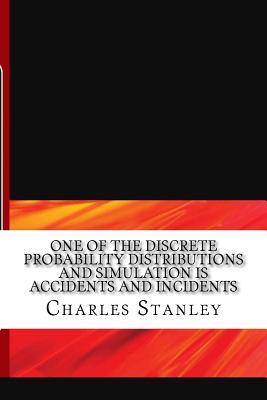 Read Online One of the Discrete Probability Distributions and Simulation Is Accidents and Incidents - Charles Stanley | ePub