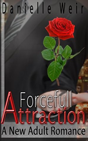 Read Romance: Forceful Attraction: A New Adult Romance - Danielle Weir | PDF