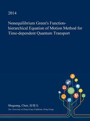 Full Download Nonequilibrium Green's Function-Hierarchical Equation of Motion Method for Time-Dependent Quantum Transport - Shuguang Chen | PDF