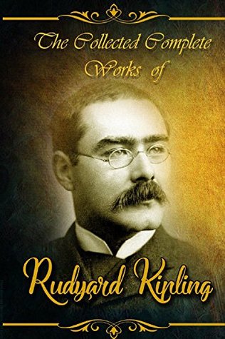 Read The Collected Complete Works of Rudyard Kipling (Huge Collection Including The Jungle Book, The Second Jungle Book, Indian Tales, Captains Courageous, The Phantom Rickshaw, Just So Stories, And More) - Rudyard Kipling file in PDF