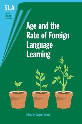 Full Download Age and the Rate of Foreign Language Learning - Carmen Muñoz file in PDF