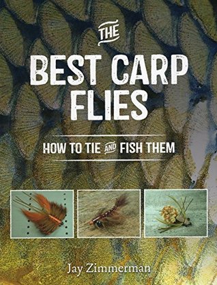 Read Online The Best Carp Flies: How to Tie and Fish Them - Jay Zimmerman file in PDF