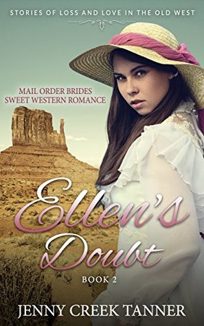 Download Mail Order Brides Sweet Western Romance: Stories of Loss and Love in the Old West - Book 2: Ellen's Doubt - Book 2 - Jenny Creek Tanner file in ePub
