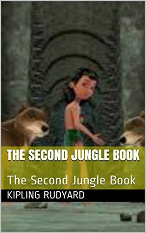 Full Download The Second Jungle Book: The Second Jungle Book - Rudyard Kipling | ePub