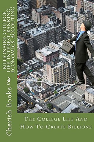 Read Online Billionaire: College, Life, Interest, Banking, Economics, Accouting - Cherish Books | PDF
