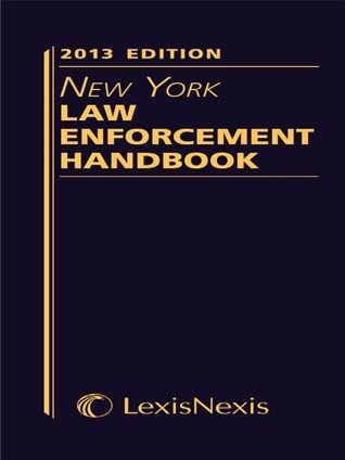 Read Online New York Law Enforcement Handbook, 2013 Edition - Anonymous | PDF