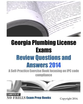 Full Download Georgia Plumbing License Exams Review Questions and Answers 2014: A Self-Practice Exercise Book focusing on IPC code compliance - ExamREVIEW | PDF