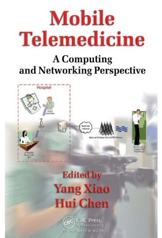 Read Mobile Telemedicine: A Computing and Networking Perspective - Yang Xiao | ePub
