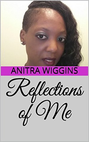 Read Online Reflections of Me (The Beginnings of Anitra Book 1) - Anitra Wiggins | ePub