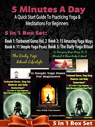 Read 5 Minutes A Day: A Quick Start Guide To Practicing Yoga & Meditations For Beginners: 5 In 1 Box Set: Yoga & Meditation Connection - Juliana Baldec | PDF