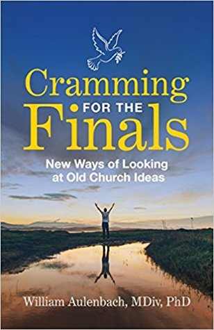 Download Cramming for the Finals: New Ways of Looking at Old Church Ideas - William Aulenbach file in ePub