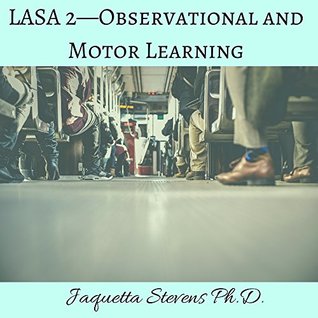 Download Observational & Motor Learning: Assignment 1: LASA 2-Observational and Motor Learning - Dr. Jaquetta Stevens file in PDF