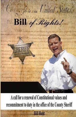 Read Bill of Rights!: A Call for a Renewal of Constitutional Values and Recommitment to Duty in the Office of the County Sheriff - Bill Hunt | PDF