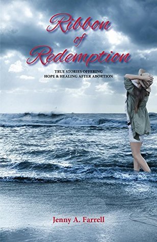 Read Online Ribbon of Redemption: True Stories Offering Hope And Healing After Abortion - Jenny Farrell file in ePub