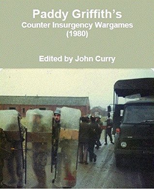 Full Download Paddy Griffith's Counter Insurgency Wargames (1980) - Paddy Griffith | PDF