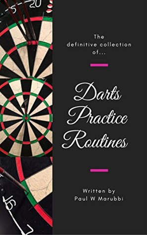 Full Download The Definitive Collection of Darts Practice Routines - Paul W Marubbi file in ePub