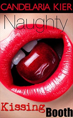 Download Naughty Kissing Booth: First Time Encounters - Secret Back Door - Candelaria Kier | PDF