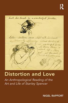 Read Distortion and Love: An Anthropological Reading of the Art and Life of Stanley Spencer - Nigel Rapport file in PDF