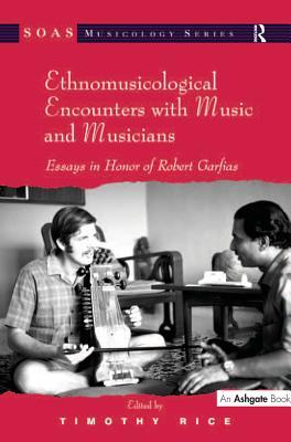 Full Download Ethnomusicological Encounters with Music and Musicians: Essays in Honor of Robert Garfias - Timothy Rice file in PDF