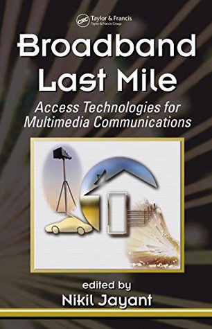 Download Broadband Last Mile: Access Technologies for Multimedia Communications (Signal Processing and Communications) - Nikil Jayant file in ePub