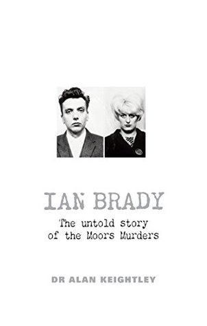 Read Ian Brady: The untold story of the Moors Murders - Alan Keightley file in ePub