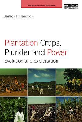 Full Download Plantation Crops, Plunder and Power: Evolution and Exploitation - James F. Hancock file in ePub