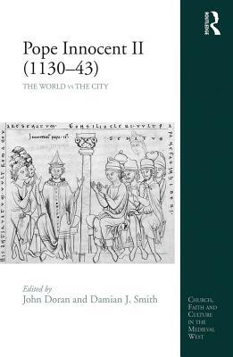 Full Download Pope Innocent II (1130-43): The World Vs the City - John Doran | ePub