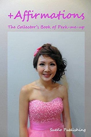 Full Download Affirmations: The Collector's Book of Perk-me-up - Mdm Meh file in PDF