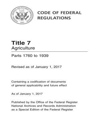 Read Code of Federal Regulations Title 7 Agriculture Parts 1760 to 1939 Revised as of January 1, 2017 - U.S. Office of the Federal Register | ePub