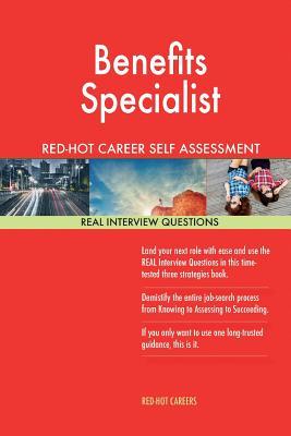Read Online Benefits Specialist Red-Hot Career Self Assessment Guide; 1184 Real Interview Qu - Red-Hot Careers file in PDF