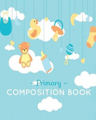 Read Online Primary Composition Books: Kids School Exercise Book Wide Ruled Large Notebook 8x10Inch 100Pages - C&m Creative Log Book file in ePub