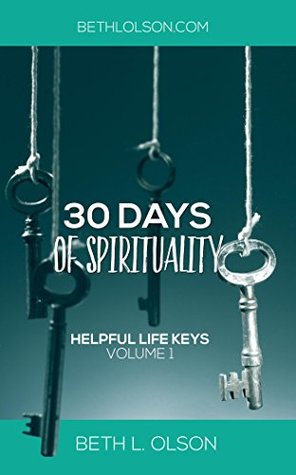 Full Download Helpful Life Keys Volume 1: 30 Days of Spirituality - Beth L Olson file in PDF