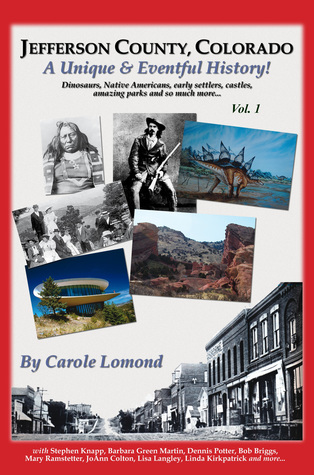 Read Online Jefferson County, Colorado: A Unique Eventful History - Vol.1 - Carole Lomond file in PDF
